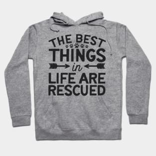 The Best Things In Life Are Rescued Hoodie